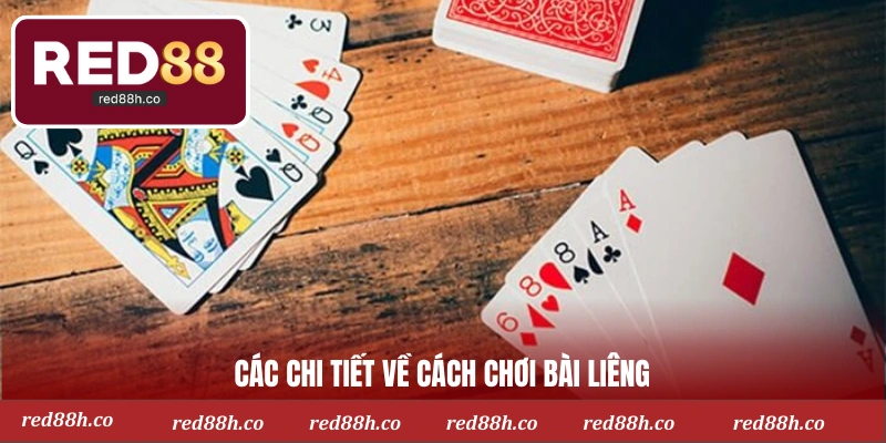 Các chi tiết về cách chơi bài liêng