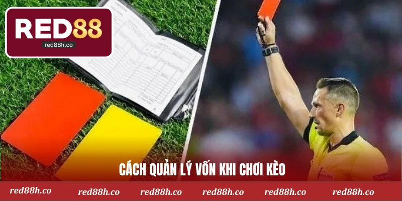 Cách quản lý vốn khi chơi kèo